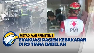 Ratusan Pasien Dievakuasi Saat Kebakaran RS Tiara Bekasi - [Metro Pagi Primetime]