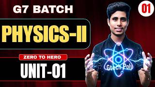🔥Physics-II Part-01 | G7 Batch | ZERO To HERO SERIES