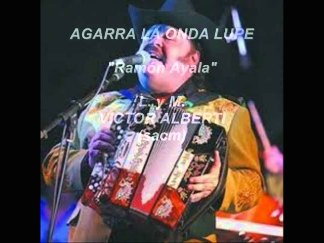 Ramon Ayala Y Los Bravos Del Norte - Agarra La Onda Lupe