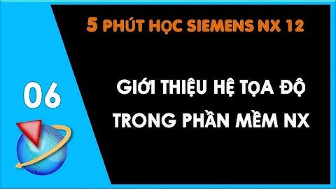 Bài 6: Giới Thiệu Về Hệ Tọa Độ Trên Phần Mềm NX | Thắng Mould
