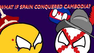 What If Spain Conquered Cambodia?