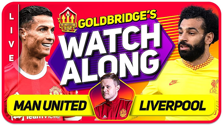 MANCHESTER UNITED vs LIVERPOOL LIVE GOLDBRIDGE Watchalong!
