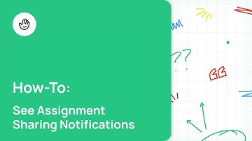 See Assignment Sharing Notifications