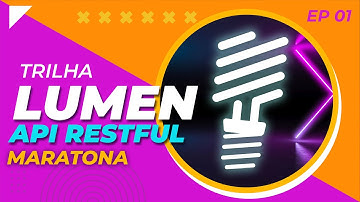Estratégia! Como criar uma API RESTFul Completa no Lumen [Maratona EP 1]