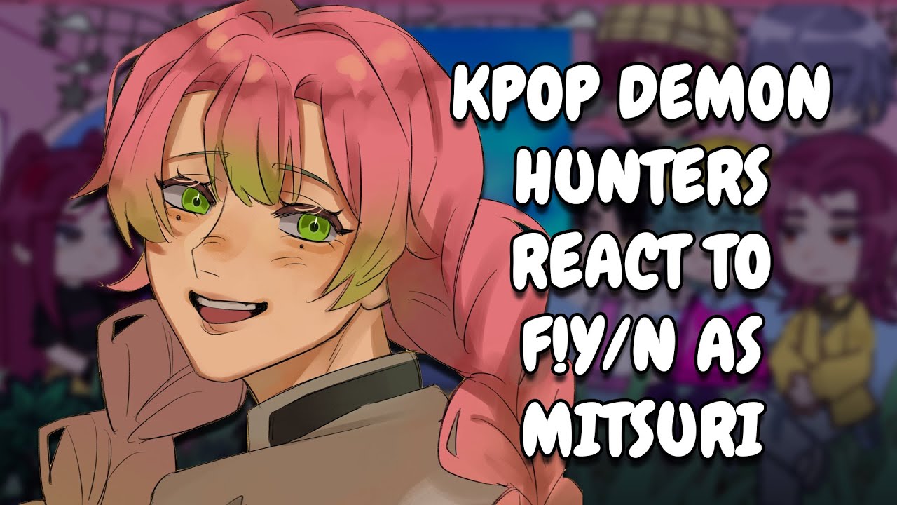 Охотники на демонов в KPOP реагируют на F!Y/N в образе Мицури || Gacha React