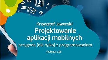 Webinar CMI   Projektowanie aplikacji mobilnych
