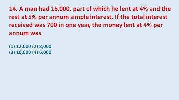14. A man had 16,000, part of which he lent at 4% and the rest at 5% per annum simple || edu214