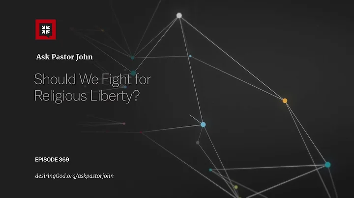 Should We Fight for Religious Liberty?