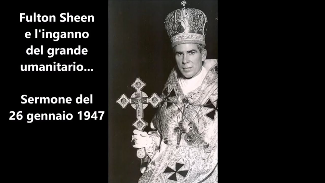 Fulton Sheen e L'inganno del Grande Umanitario l'anticristo Sermone 26 gennaio 1947
