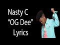 Nasty c   og dee lyrics