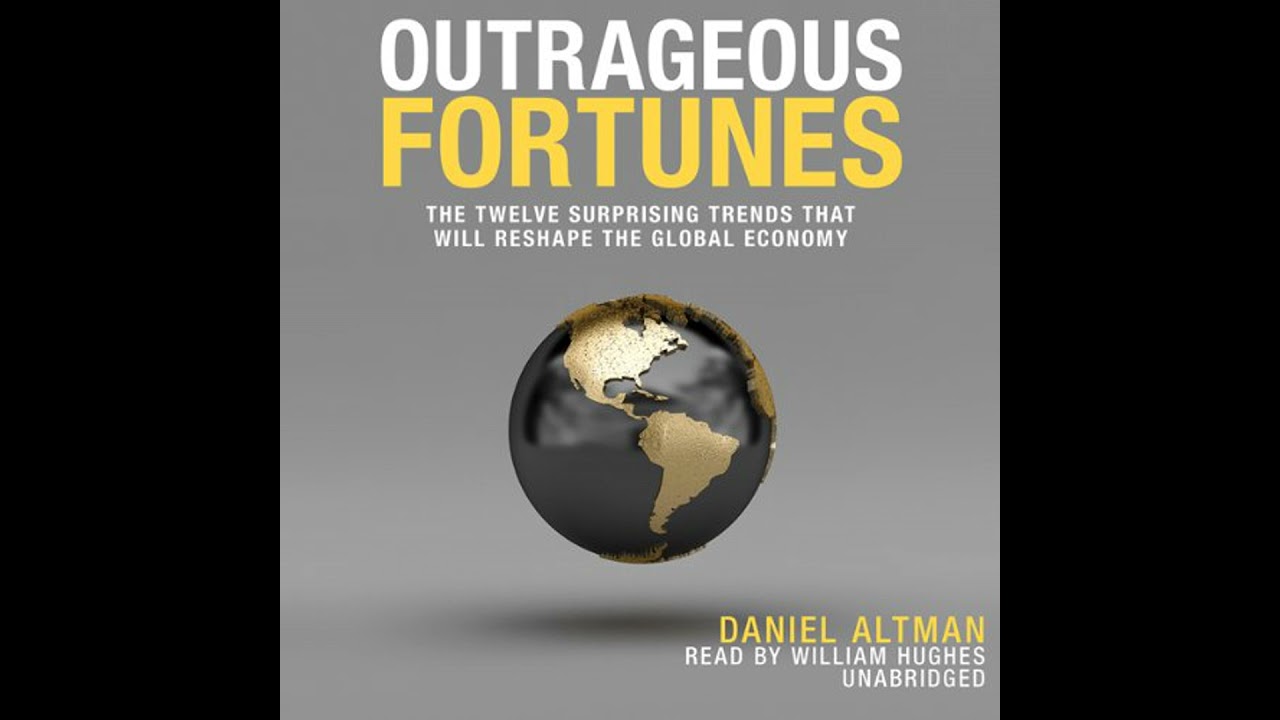 Outrageous Fortunes: The Twelve Surprising Trends That Will Reshape the Global Economy