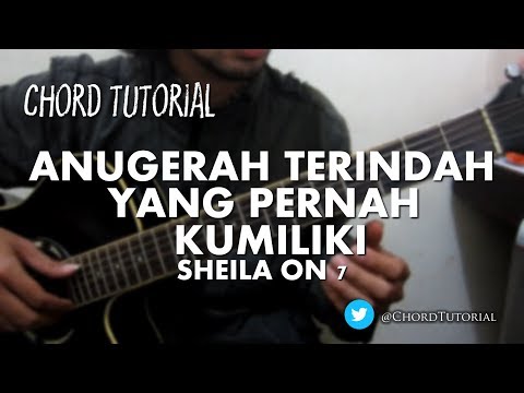 Anugerah Terindah yang Pernah Kumiliki - Sheila on (CHORD) Anugerah Terindah yang Pernah Kumiliki - Sheila on (CHORD)