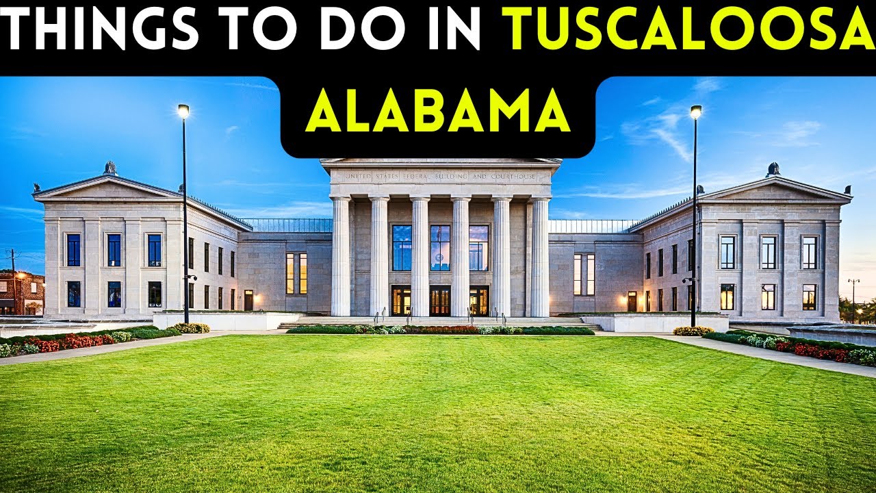 13 best things to do in Tuscaloosa Alabama 2024 [Bucket list Places]