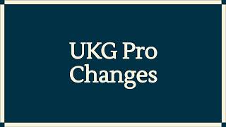 UKG Pro Changes