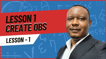 Lesson 1 How to Create OBS