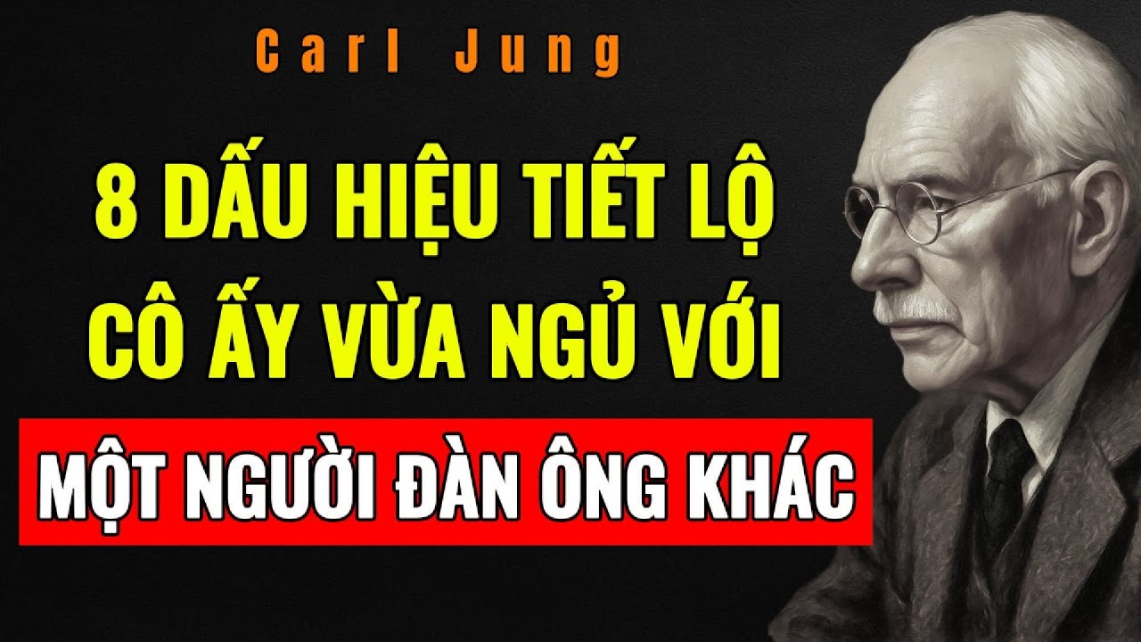 8 DẤU HIỆU TIẾT LỘ MỘT NGƯỜI PHỤ NỮ VỪA NGỦ VỚI NGƯỜI KHÁC |  Carl Jung