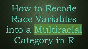 How to Recode Race Variables into a Multiracial Category in R