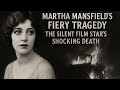 Martha Mansfield S Fiery Tragedy The Silent Film Star S Shocking Death