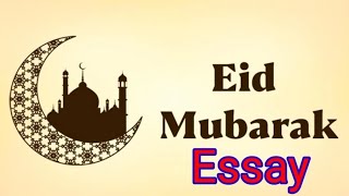 Eid essay, eid-ul-fitr, mithi eid, eid, eid-ul-azha, bakra eid,ramzan, eid milad-ul-nabi, moharram,