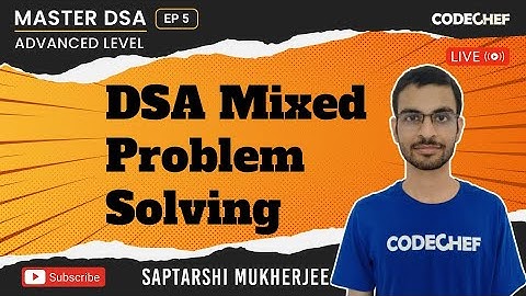 DSA Mixed Problem Solving | Ep 5  | Master DSA | Advance Level | Saptarshi | CodeChef