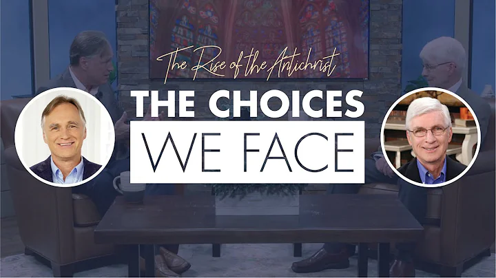 The Rise of the Antichrist | The Choices We Face