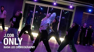 Only - J.Cob / Bada Lee Choreography / Urban Play Dance Academy