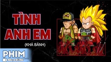 Tình Anh Em ( KhÁ bẢnh ) - Phiên Bản Ngọc Rồng Online 2019