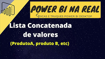 Power BI: Como gerat lista Concatenada de valores