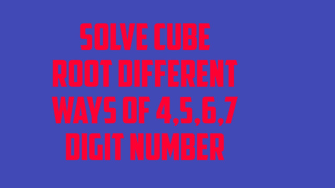 Cube Root Solve Different Ways Youtube