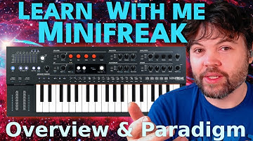 Learn With Me - Minifreak: Ep01 - Overview & Paradigm