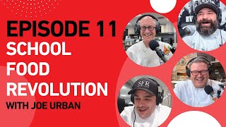Chef Joe Urban’s Epic Journey to Transform School Food | Culinary 360 Podcast | 11