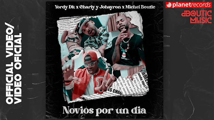 YORDY DK x CHARLY & JOHAYRON x MICHEL BOUTIC - NOVIOS POR UN DA (Video Oficial)