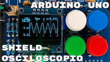 Convierte tu Arduino UNO es un Osciloscopio con este Shield