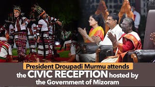 President Droupadi Murmu attends the civic reception hosted by the Government of Mizoram in Aizawl