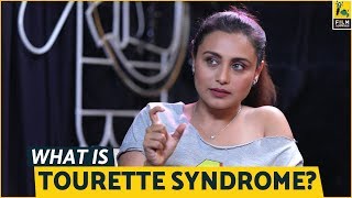 Rani Mukherjee on 'What is Tourette' | Hichki | Anupama Chopra