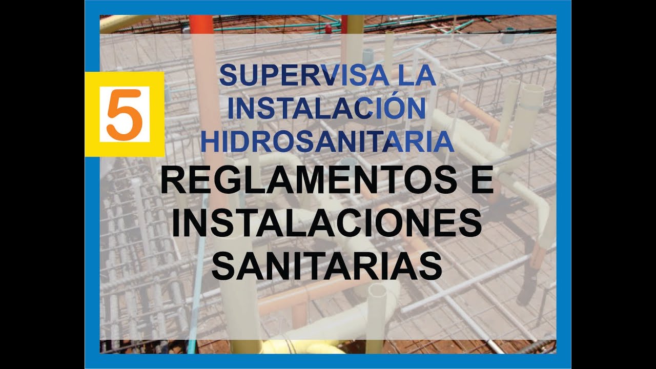 5 VIDEO_NORMAS Y REGLAMENTOS 1RA. PARTE E INSTALACIONES SANITARIAS, 4TO