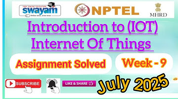 Introduction to Internet of Things Assignment 9  Answers2025#July2025#IOT#nptel2025#NPTELASSIGNMENTS