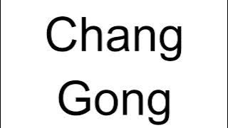 How to Pronounce Chang Gong (Chinese)