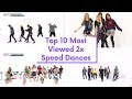 Top 10 most viewed 2x speed dances kpop