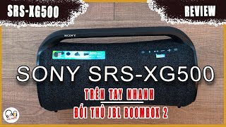 Trên tay nhanh SONY SRSXG500 l Ăn đứt JBL Boombox 2 ?! Review