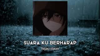 suara ku berharap - hijau daun ( slowed   reverb   smooth sound )