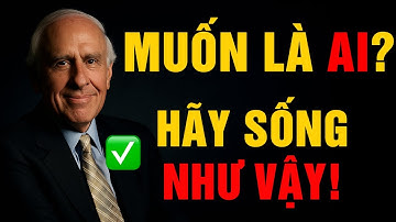 Hành Động Như Người Bạn Muốn Trở Thành | Động Lực Từ Jim Rohn