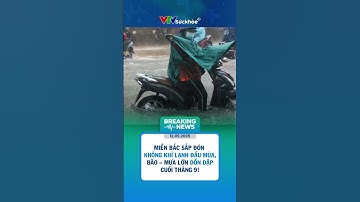 Miền Bắc Sắp Đón Không Khí Lạnh Đầu Mùa | Bão & Mưa Lớn Dồn Dập Cuối Tháng 9