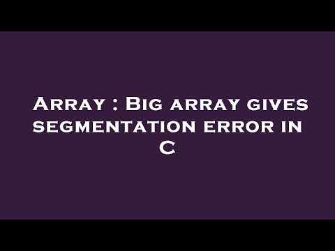 Array : Big array gives segmentation error in C