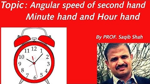 Angular Speed Of Second Hand, Minute Hand And Hour Hand Of A Clock.