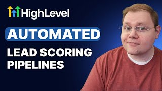 How to Automate Lead Scoring & Pipelines in HighLevel