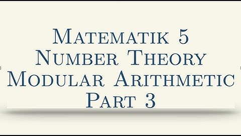 Matematik 5, Number Theory, Modular Arithmetic, Part 3