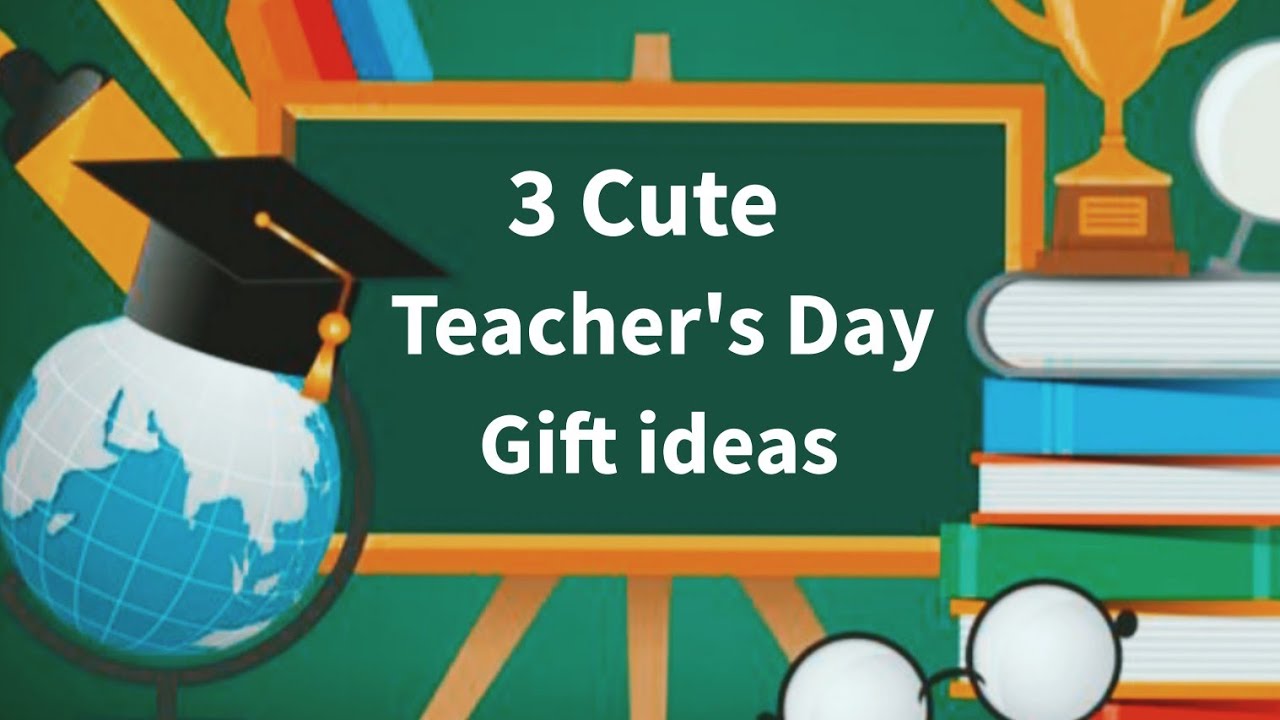 3 Cute Teacher s Day Gift Ideas DIY Easy Teacher s Day Gifts 3-cute-teacher-s-day-gift-ideas-diy-easy-teacher-s-day-gifts
