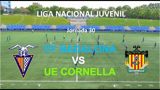 CF BADALONA vs UE CORNELLA【LIGA NACIONAL JUVENIL 20212/2022_JORNADA 30】