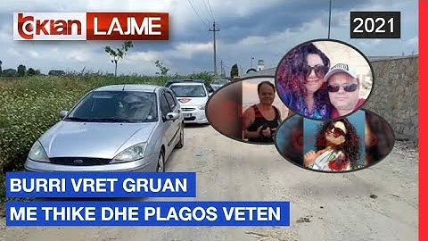 Burri vret gruan me thike dhe plagos veten |Lajme-News